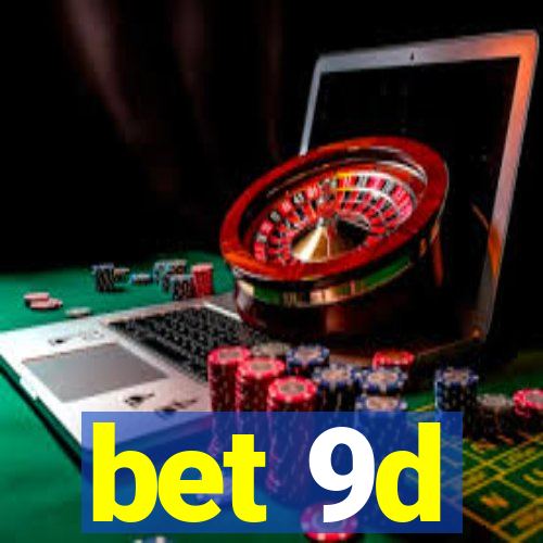 bet 9d